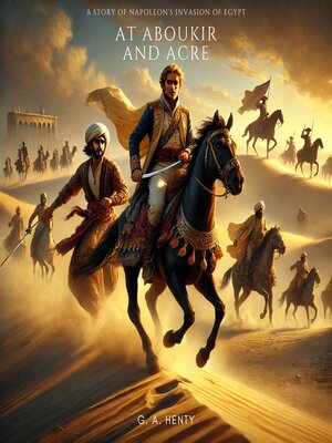 cover image of At Aboukir and Acre- a Story of Napoleon's Invasion of Egypt
